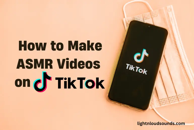 How to Make ASMR Videos on TikTok