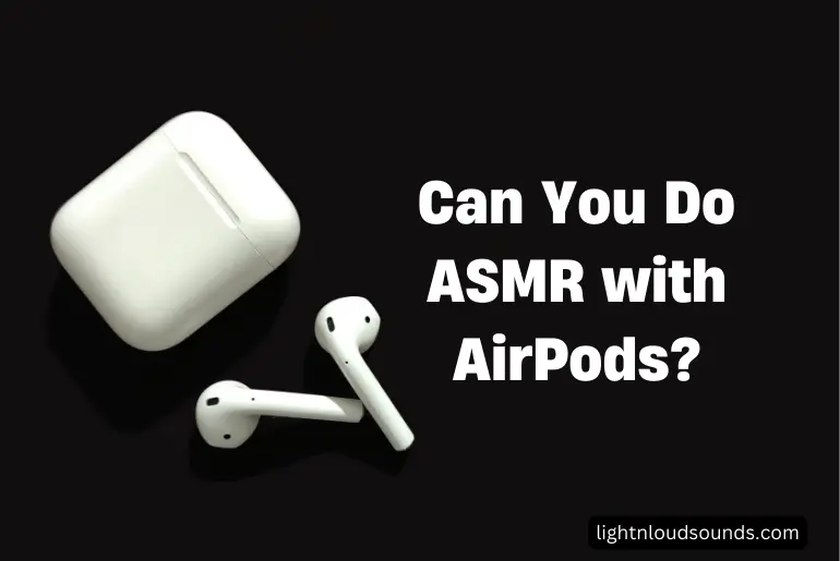 Can You Do ASMR with AirPods?